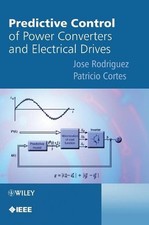 Predictive Control of Power Converters and Electrical Drives by Jose Rodriguez (