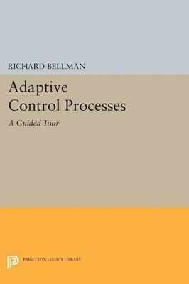 Richard E. Bellman Adaptive Control Processes (Paperback)