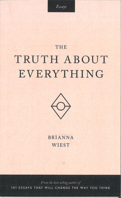 The truth about everything von Brianna Wiest (englisch)