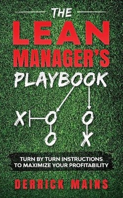 The Lean Manager's Playbook: Turn by Turn instructions to Maximize Your Profitab