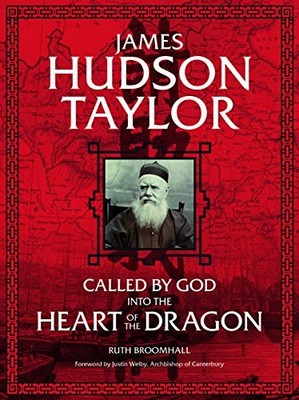 James Hudson Taylor: Called by God Into the Heart o by Ruth Broomhall 1782590633