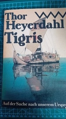 Thor Heyerdahl		Tigris - auf d. Suche nach unserem Ursprung