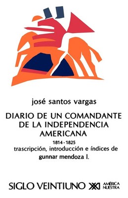 Jose Santos Vargas | El Diario de Un Comandante de La Independencia...