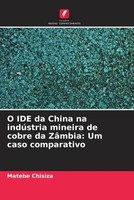 Matebe Chisiza | O IDE Da China Na IndúStria Mineira De Cobre Da ZâMbia: Um...