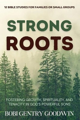 Bobi Gentry Goodwin | Strong Roots | Taschenbuch | Englisch (2023)