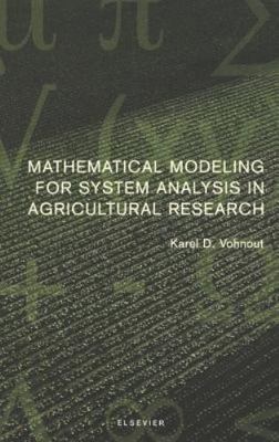 Mathematical Modeling for System Analysis in Agricultural Research, Hardcover...