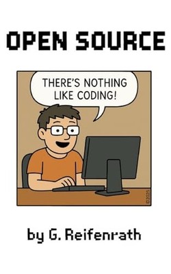 Open Source: There's Nothing Like Coding! - German Language  NEW Reifenrath;Gerh