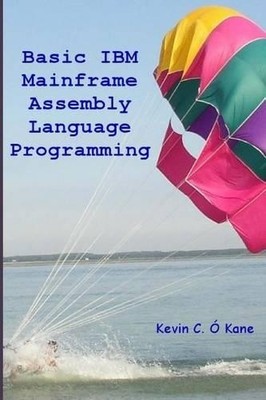 Kevin C O'Kane Basic IBM Mainframe Assembly Language Programming (Taschenbuch)