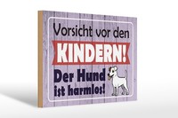 Holzschild Spruch 20X30 Cm Vorsicht Vor Den Kindern. Der Hund Ist Harmlos