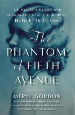 The Phantom of Fifth Avenue: The Mysterious Life and Scandalous Death of  - GOOD