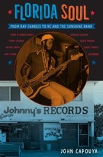 Florida Soul: From Ray Charles to KC and the S... 9780813064024 by Capouya, John