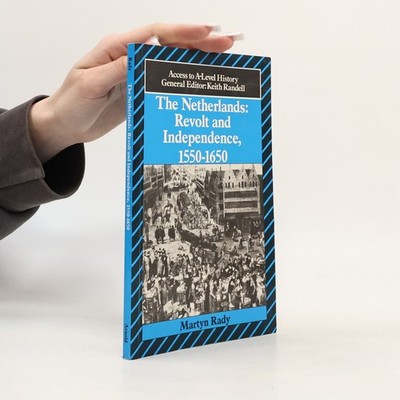 Access to A-Level History: The Netherlands: Revolt and Independence 1550-1650