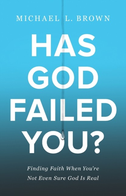 Has God Failed You? – Finding Faith When You`re Not Even Sure God Is Real Brown - Image 2