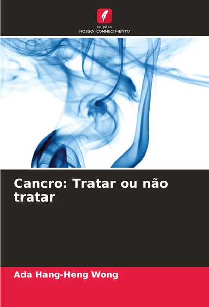 Ada Hang-Heng Wong | Cancro: Tratar Ou NãO Tratar | Taschenbuch | Portugiesisch-image