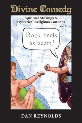 DIVINE COMEDY SPIRITUAL MUSINGS & HYSTERICAL RELIGIOUS By Dan Reynolds & Joseph