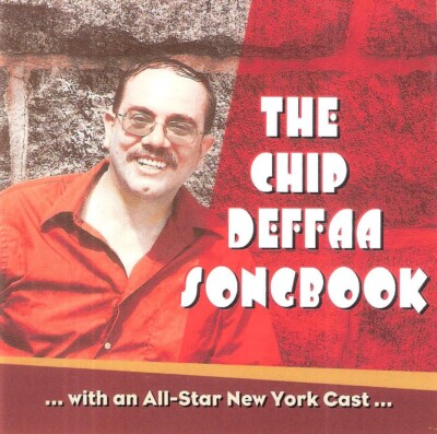 ''THE CHIP DEFFAA SONGBOOK ... with an All-Star New York Cast''  (new CD)