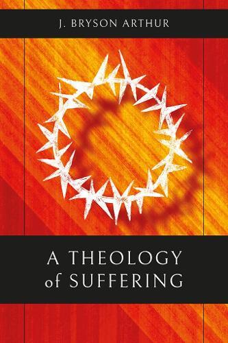 Thumbnail - J. Bryson Arthur A Theology Of Suffering (taschenbuch) (us Import)