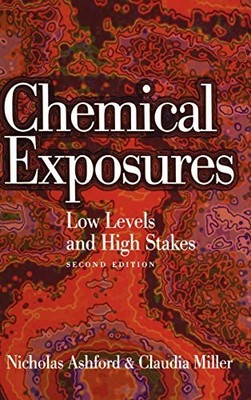 Chemical Exposures: Low Levels and High Stakes by Nicholas A. Ashford NEW