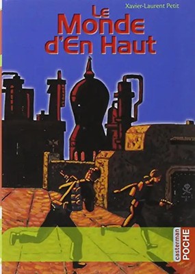 Le Monde d'en haut - Petit, Xavier-Laurent