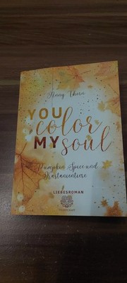 You Color my Soul | Pumpkin Spice und Kastanientiere (Liebesroman) | Anny Thorn
