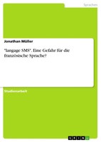 Jonathan MüLler | Langage SMS . Eine Gefahr FüR Die FranzöSische Sprache? | Buch