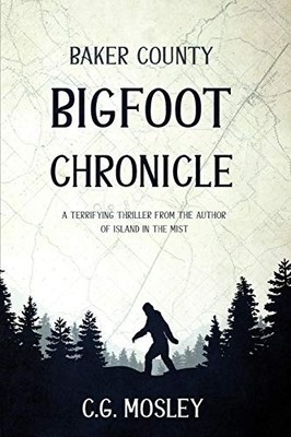 Baker County Bigfoot Chronicle, Mosley, C.G.