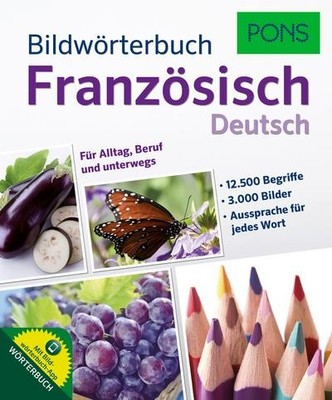 PONS Bildwörterbuch Französisch: Für Alltag, Beruf und unterwegs.: Für Allt