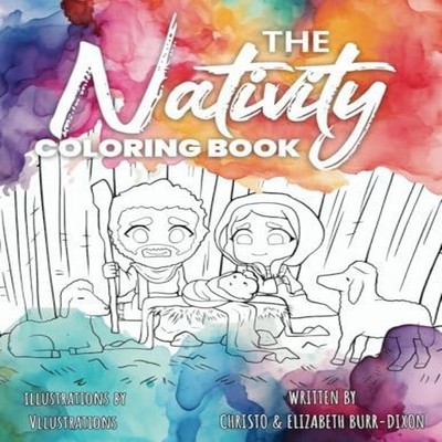 The Nativity Coloring Book A Biblically-accurate retelling of the