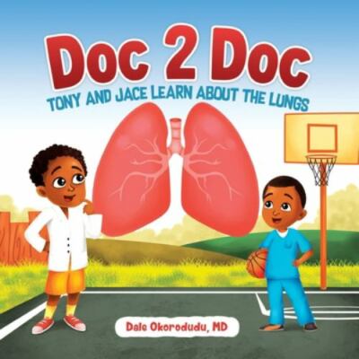 Doc 2 Doc: Tony and Jace Learn About The Lungs by Okorodudu, Dale, Brand New,...