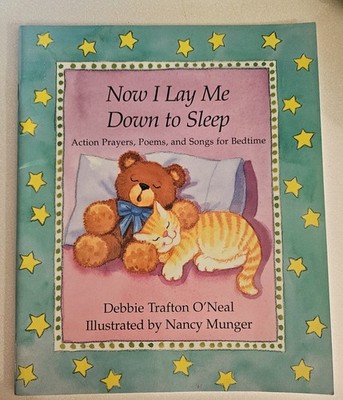 Now I Lay Me down to Sleep : Actions, Prayers, Poems, and Songs for Bedtime...
