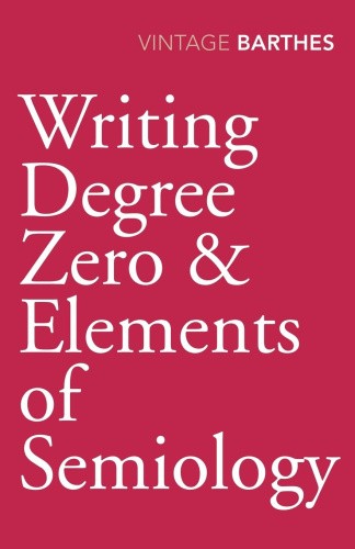 Writing Degree Zero & Elements of Semiology by Roland Barthes