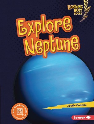 Explore Neptune (Lightning Bolt Books     Planet Explorer)