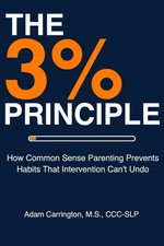 The 3 Principle: How Common Sense Parenting Prevents Habits That Intervention C