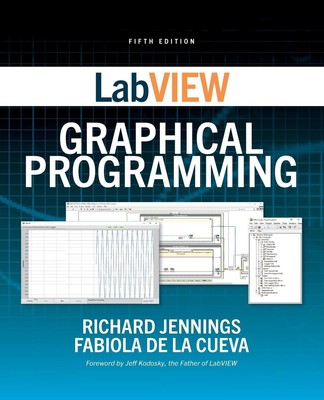 LabVIEW Graphical Programming, Fifth Edition | Richard Jennings (u. a.) | Buch