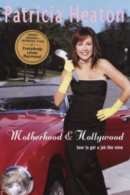 Motherhood and Hollywood: How to Ge- 0375508716, Patricia Heaton, hardcover, new