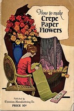 Vntg 1922 Dennison How to Make Crepe Paper Flowers Booklet Uncut Pattern Sheet