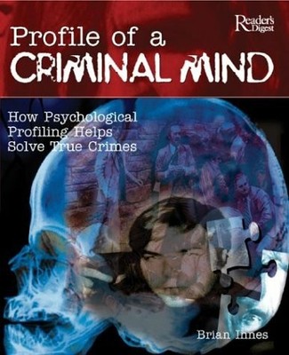Profile of a Criminal Mind: How Psychological Profiling Buch Readers Digest