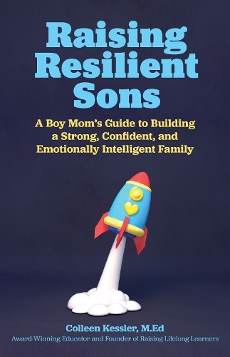Raising Resilient Sons by Colleen Kessler - 9781646040742