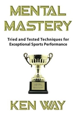 Mental Mastery: Tried and Tested Techniques f... by Ken Way Paperback / softback