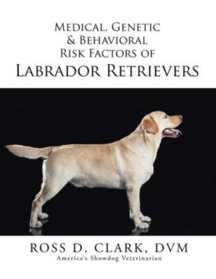 Medical, Genetic & Behavioral Risk Factors Of Labrador Retrievers