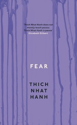 Fear: Essential Wisdom for Getting Through The St by Hanh, Thich Nhat 1846043182