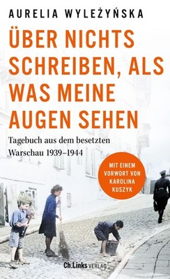 Über nichts schreiben, als was meine Augen sehen: Tagebuch aus dem besetzte ...