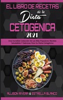 Allison Rivera (U. A.) | El Libro De Recetas De La Dieta CetogéNica 2021 | Buch