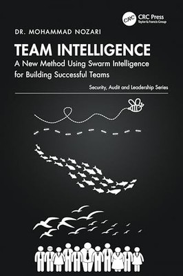 Team Intelligence: A New Method Using Swarm Intelligence for Building Successfu