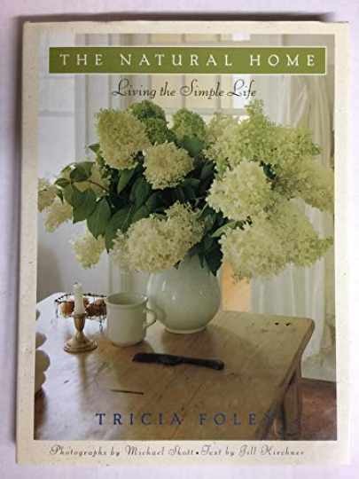 The Natural Home: Living the Simple – Hardcover, by Foley Tricia – Very Good b