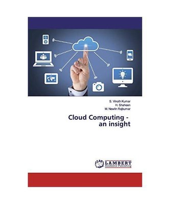 Cloud Computing - an insight, S. Vinoth Kumar, H. Shaheen, M. Newlin Rajkumar