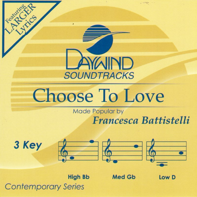 Choose To Love by Francesca Battistelli - Accompaniment Track Included