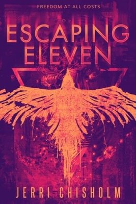 Escaping Eleven (Eleven Trilogy, 1) - Hardcover By Chisholm, Jerri - GOOD