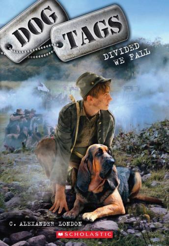 DOG TAGS 4 DIVIDED WE FALL by C Alexander London