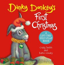 Dinky Donkey's First Christmas (A Lift-the-Felt-Flap Book) by Craig Smith Board 